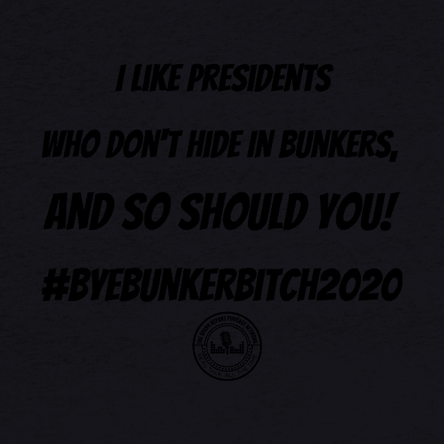 #ByeBunkerBitch2020 by TheSpannReportPodcastNetwork